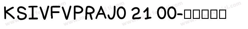 KSIVFVPRAJ0 21 00字体转换